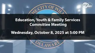 Education, Youth & Family Services Committee Meeting  | 10/8/2025