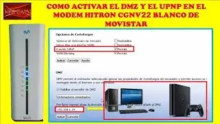 COMO ACTIVAR EL DMZ Y EL UPNP EN EL MODEM  HITRON CGNV22 DE MOVISTAR