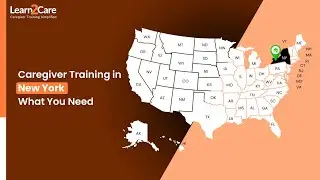 Caregiver Training Requirements in New York | Stay Compliant with Learn2Care