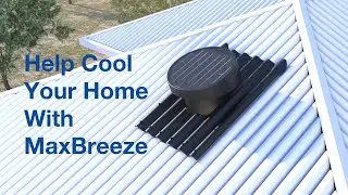 Help Cool Your Home With MaxBreeze Solar Roof Fans (Short Version)