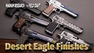 Magnum Research Field Craft: Desert Eagle Finishes
