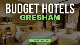 Best Budget Hotels in Gresham | Top 10 Hotels in Gresham