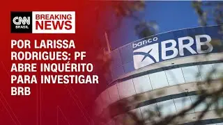 Polícia Federal abre inquérito para investigar o BRB | LIVE CNN