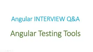 Angular Interview Q&A: Angular Testing tools