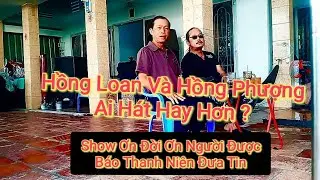 Hồng Loan Và Hồng Phượng Ai Hát Hay Hơn ? Show Ơn Đời Ơn Người Được Báo Thanh Niên Đưa Tin 