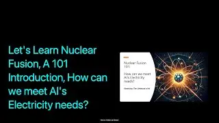 Let's Learn Nuclear Fusion, A 101 Introduction, How can we meet AI's Electricity needs?