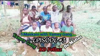 Maskani With Yamey Gang Episode 3 - Amsha Mash Up Ft KD Fellaz & Dé Mafins