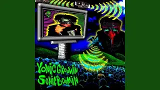 YONIC GROOVIN SONIC BOOMIN (feat. 24/7NAUSEOUS)