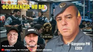 #054 - Ocorr&ecirc;ncia no BK | Sargento &Eacute;der relata momento tenso no Podcast T&aacute; Na Mira