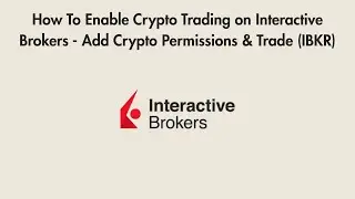 How To Enable Crypto Trading on Interactive Brokers - Add Crypto Permissions & Trade (IBKR)