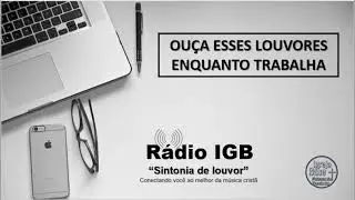 R&aacute;dio IGB - Sintonia de louvor / Jesus Culture