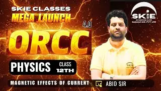 ORCC 2025 || Class 12th || Lecture-04 || Magnetic Effects of Current | Physics | SKIE CLASSES #orcc