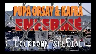 PUPA ORSAY & KAFRA - Enferm&eacute; - Lockdown Sp&eacute;cial (Official Video)