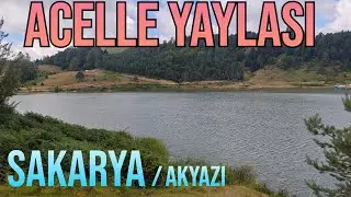 Sakarya Akyazı Acelle Yaylası Kamp 15.07.2024