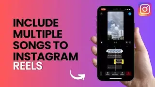 How to Include Multiple Sounds or Songs to Instagram Reels 2025