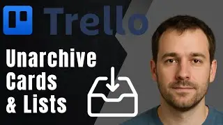 Trello: How to Unarchive Cards and Lists (2025 Management & Productivity Tutorial)