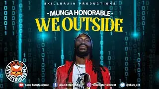 Munga Honorable - We Outside [Code Life Riddim] February 2020