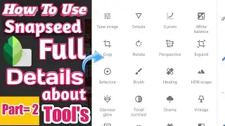 How to Use Sanpseed aap Full Details About Tools / Snapseed Kaise Chalaye Part=1 Video