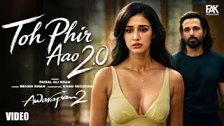 Toh Phir Aao 2.0 (Video Song) | Awarapan 2 | Emraan Hashmi | Disha Patani | New Hindi Sad Song 2026