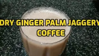 Easy Dry Ginger Palm jaggery Coffee
