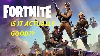 Is Fortnite Actually Good??? (Fortnite Initial Review)