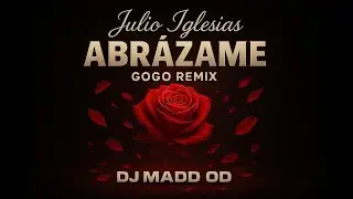 Julio Iglesias X DJ Madd OD – Abrázame (GoGo Remix)