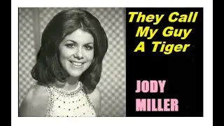 They Call My Guy A Tiger - Jody Miller