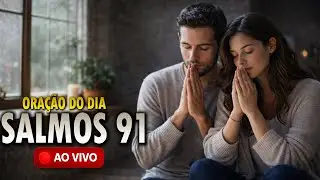 ORA&Ccedil;&Atilde;O NO SALMOS 91 - DEIXA ESSA ORA&Ccedil;&Atilde;O LIGADA NO SEU TRABALHO, NA SUA CASA #001 - 29 de Janeiro