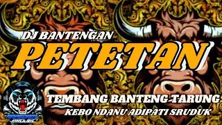 DJ TEMBANG BANTENG TARUNG 🔥 PETETAN 🔥KEBO NDANU ADIPATI SRUDUK by remix @arpedamproject