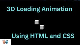 How to create 3d loading animation using  html and css