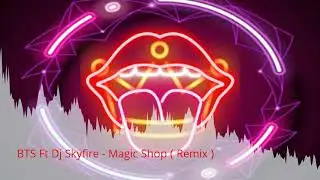 BTS ft DJ SKYFIRE , Horrorfox - Magic Shop Remix #bts #btsarmy #dubstep #dubstepmusic #dj #djremix