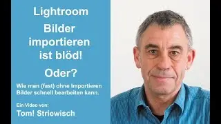 Lightroom &mdash; Bilder importieren ist bl&ouml;d! Oder?