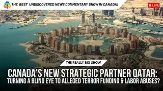 Canada's new partner Qatar: Turning a blind eye to terror funding & labour abuses?