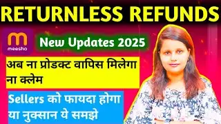 Meesho Returnless Refund Policy Kya Hai ? | Meesho New Updates 2025 | Sell On Meesho