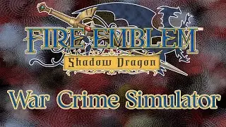 Let's Commit War Crimes! | Fire Emblem: Shadow Dragon (Stream 2)