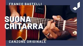 SUONA CHITARRA - Franco Bastelli (Brano originale + Testo)