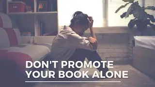 Promotion tactics for author communities |Don't promote your book alone!