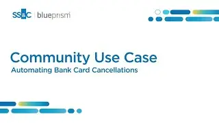Automating Banking Card Cancellations: A Deep Dive with SS&C Blue Prism MVP Shreya Udagave