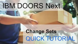 IBM DOORS Next Generation Tutorial: Create and Deliver Change Sets