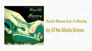 Hustle Mainey ft CJ Murphy - Di'No Blade Brown
