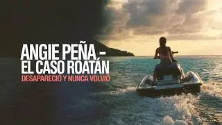 ANGIE PEÑA: La Joven Hondureña que Desapareció en Roatán y Destapó la Red Delta Teams