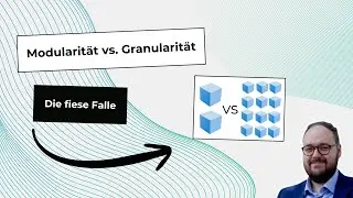 Die fiese Falle: Modularit&auml;t vs. Granularit&auml;t bei Softwarearchitektur