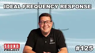 Frequency Response Made Simple  - The SOUND Project Episode 125