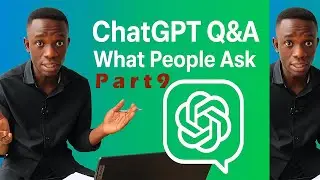 ChatGPT Q&A  What People Ask About AI Part9