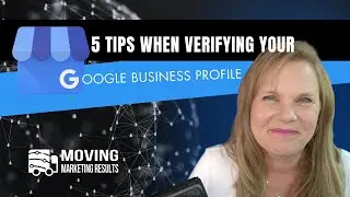 5 Tips For Moving Companies When Trying To Verify Your Google Business Profile