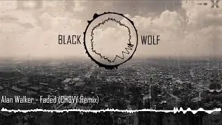 Alan Walker   Faded CH3VY Remix