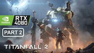 Titanfall 2 [ULTRA REALISTIC GRAPHIC].Maxed Out. RTX 4080. Core i9. Gameplay - Part 2