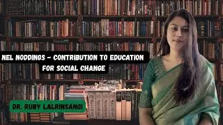 Nel Noddings &ndash; Contribution to Education for Social Change | UGC NET Education