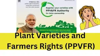 The Protection of Plant Varieties and Farmers Rights (PPVFR)