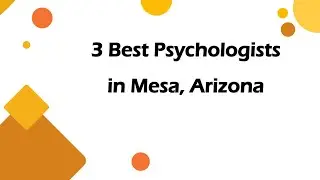 3 Best Psychologists in Mesa, Arizona | Mental Health Counselors